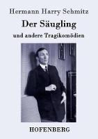 Der Säugling: und andere Tragikomödien (Paperback)