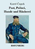 Post, Polizei, Hunde und Rauberei (Paperback)