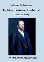 Doktor Grasler, Badearzt: Eine Erzahlung (Paperback)