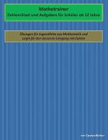Mathetrainer - Zahlenrätsel und Aufgaben für Schüler ab 12 Jahre: Übungen für Jugendliche aus Mathematik und Logik für den besseren Umgang mit Zahlen (Paperback)