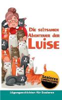 Die seltsamen Abenteuer der Luise: Seniorenbeschäftigung & Seniorenbetreuung (Paperback)