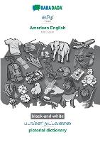 BABADADA black-and-white, Tamil (in tamil script) - American English, visual dictionary (in tamil script) - pictorial dictionary: Tamil (in tamil script) - US English, visual dictionary (Paperback)
