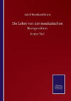 Die Lehre von der musikalischen Komposition: Erster Teil (Paperback)