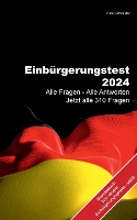 Einbürgerungstest 2024: Alle Fragen - Alle Antworten Jetzt alle 310 Fragen - Einbürgerungsgesetz StAG (Paperback)