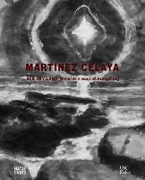 Enrique Martinez Celaya: Sea, Sky, Land: Towards a Map of Everything (Hardback)