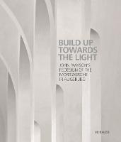 Built towards the Light: John Pawson's Redesign of the Moritzkirche in Augsburg (Hardback)