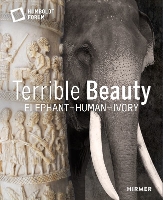Terrible Beauty: Elephant – Human- Ivory (Hardback)