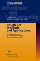 Rough Set Methods and Applications: New Developments in Knowledge Discovery in Information Systems - Studies in Fuzziness and Soft Computing v. 56 (Hardback)
