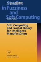 Soft Computing and Fractal Theory for Intelligent Manufacturing - Studies in Fuzziness and Soft Computing 117 (Hardback)