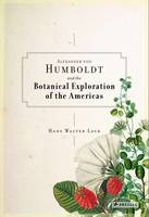 Alexander Von Humboldt and the Botanical Exploration of the Americas (Hardback)