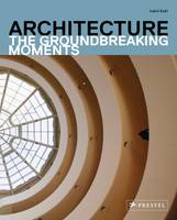 Architecture: The Groundbreaking Moments (Paperback)