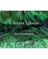 Cristina Iglesias: Metonymy (Hardback)
