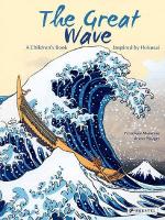 The Great Wave: A Children's Book Inspired by Hokusai - Children's Books Inspired by Famous Artworks (Hardback)