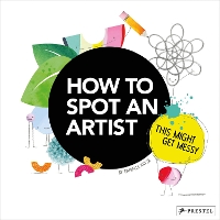 How to Spot an Artist: This Might Get Messy (Hardback)