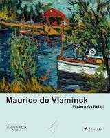 Maurice de Vlaminck: Modern Art Rebel (Hardback)