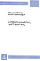Schuelerheimerziehung Und Entwicklung: Eine Empirische Analyse Der Paedagogischen Und Psychologischen Auswirkungen Der Schuelerheimerziehung Auf Dem Hintergrund Von Entwicklungsproblemen in Indien - Europaeische Hochschulschriften / European University Studie 119 (Paperback)