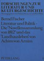 Literatur Und Politik - Die -Novellensammlung Von 1812- Und Das -Landhausleben- Von Achim Von Arnim (Paperback)