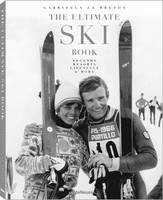Ultimate Ski Book: Legends, Resorts, Lifestyle and More (Hardback)