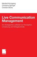 Live Communication Management: Ein Strategischer Leitfaden Zur Konzeption, Umsetzung Und Erfolgskontrolle (Hardback)