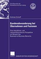 Kundenabwanderung bei Ubernahmen und Fusionen - Schriftenreihe Der Hhl - Leipzig Graduate School of Management (Paperback)