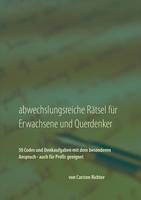 Abwechslungsreiche Rätsel für Erwachsene und Querdenker: 50 Codes und Denkaufgaben mit dem besonderen Anspruch - auch für Profis geeignet (Paperback)