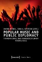 Popular Music and Public Diplomacy - Transnational and Transdisciplinary Perspectives (Paperback)