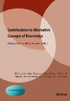 Contributions to Alternative Concepts of Knowledge - Beyond the Social Sciences (Paperback)