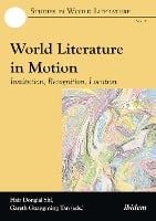 World Literature in Motion: Institution, Recognition, Location - Studies in World Literature (Paperback)