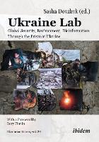 Ukraine Lab: Global Security, Environment, and Disinformation Through the Prism of Ukraine With a foreword by Rory Finnin - Ukrainian Voices (Paperback)
