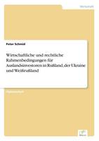 Wirtschaftliche und rechtliche Rahmenbedingungen für Auslandsinvestoren in Rußland, der Ukraine und Weißrußland (Paperback)