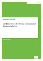 Der Einsatz von Electronic Commerce in Bauunternehmen (Paperback)