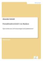 Fremdfondsvertrieb von Banken: Open Architecture als Vertrauenssignal und Qualitätsmotor? (Paperback)