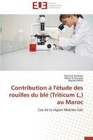 Contribution � l'�tude Des Rouilles Du Bl� (Triticum L, ) Au Maroc - Omn.Univ.Europ. (Paperback)
