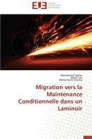 Migration Vers La Maintenance Conditionnelle Dans Un Laminoir - Omn.Univ.Europ. (Paperback)