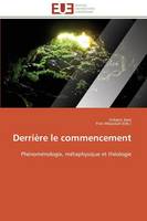 Derri re Le Commencement - Omn.Univ.Europ. (Paperback)