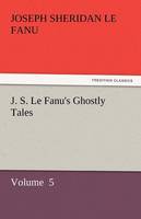 J. S. Le Fanu's Ghostly Tales (Paperback)