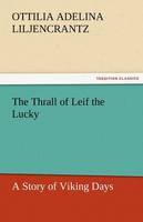 The Thrall of Leif the Lucky a Story of Viking Days