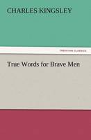 True Words for Brave Men (Paperback)