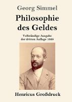 Philosophie des Geldes (Großdruck): Vollständige Ausgabe der dritten Auflage 1920 (Paperback)