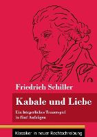 Kabale und Liebe: Ein burgerliches Trauerspiel in funf Aufzugen (Band 117, Klassiker in neuer Rechtschreibung) (Paperback)