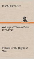 Writings of Thomas Paine - Volume 2 (1779-1792): the Rights of Man (Hardback)