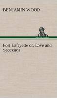 Fort Lafayette or, Love and Secession (Hardback)