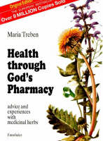 Health Through God's Pharmacy: Advice and Experiences with Medicinal Herbs (Paperback)