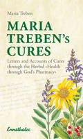 Maria Treben's Cures: Letters and Accounts of Cures Through the Herbal Health Through Gods Pharmacy (Paperback)