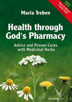 Health Through God's Pharmacy: Advice and Proven Cures with Medicinal Herbs (Paperback)