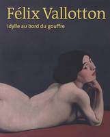 Felix Vallotton: Idylle Au Bord Du Gouffre (Hardback)