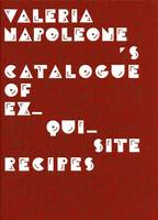 Valeria Napoleone's Catalogue of Exquisite Recipes (Hardback)