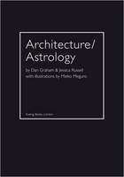 Architecture / Astrology: By Dan Graham & Jessica Russell with Illustrations by Mieko Meguro (Paperback)