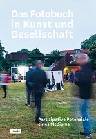 Das Fotobuch in Kunst und Gesellschaft: Partizipative Potenziale eines Mediums (Paperback)