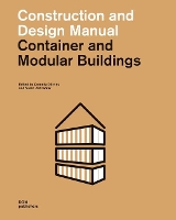 Container and Modular Buildings: Construction and Design Manual - Construction and Design Manual (Paperback)